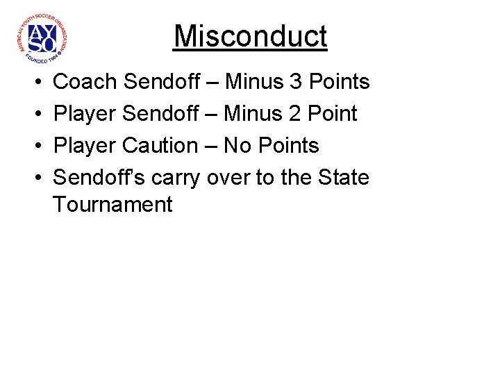 Misconduct • • Coach Sendoff – Minus 3 Points Player Sendoff – Minus 2