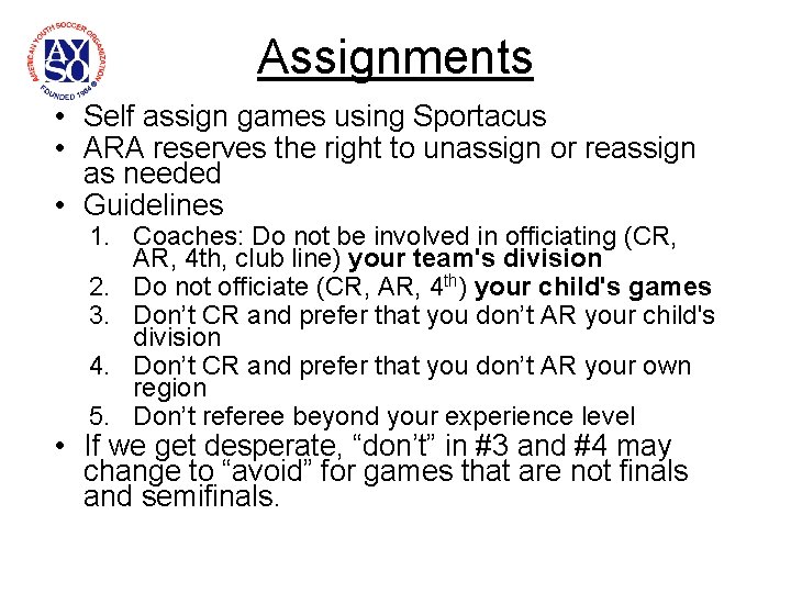 Assignments • Self assign games using Sportacus • ARA reserves the right to unassign