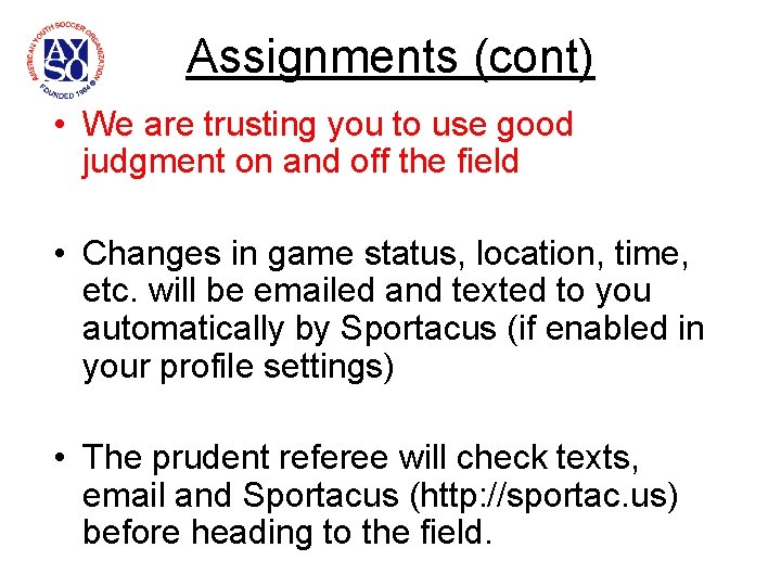 Assignments (cont) • We are trusting you to use good judgment on and off