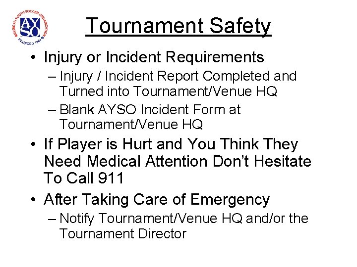 Tournament Safety • Injury or Incident Requirements – Injury / Incident Report Completed and