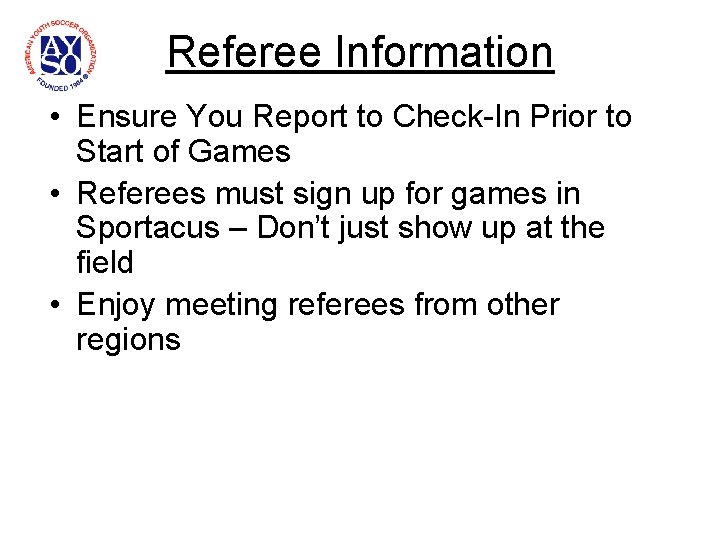 Referee Information • Ensure You Report to Check-In Prior to Start of Games •