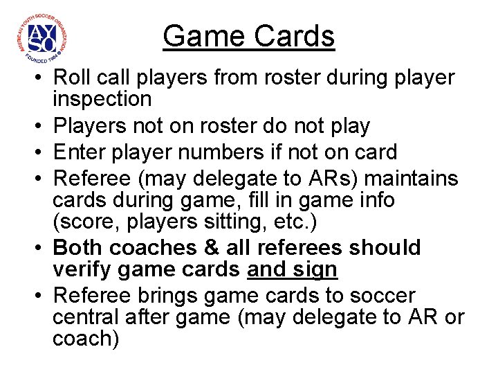Game Cards • Roll call players from roster during player inspection • Players not