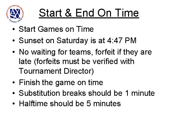 Start & End On Time • Start Games on Time • Sunset on Saturday