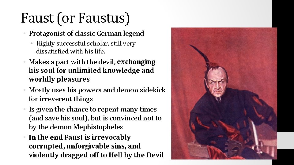 Faust (or Faustus) • Protagonist of classic German legend • Highly successful scholar, still Faust (or Faustus) • Protagonist of classic German legend • Highly successful scholar, still