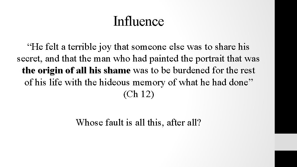 Influence “He felt a terrible joy that someone else was to share his secret, Influence “He felt a terrible joy that someone else was to share his secret,
