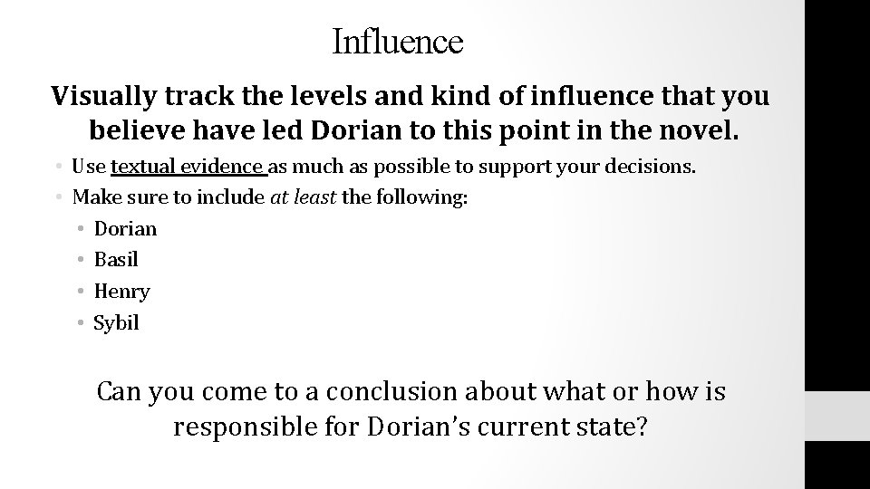 Influence Visually track the levels and kind of influence that you believe have led Influence Visually track the levels and kind of influence that you believe have led