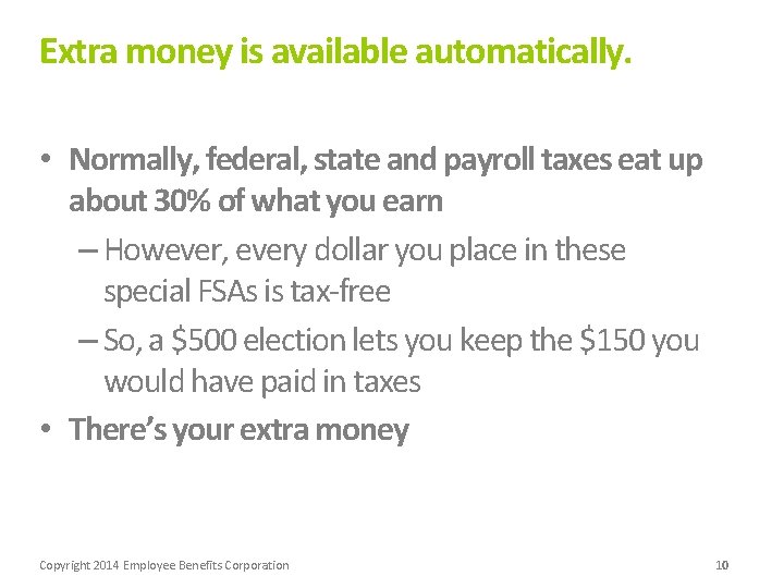 Extra money is available automatically. • Normally, federal, state and payroll taxes eat up