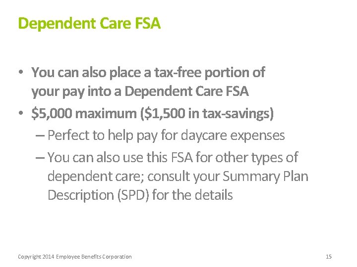 Dependent Care FSA • You can also place a tax-free portion of your pay