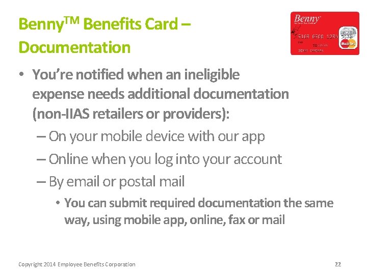 Benny. TM Benefits Card – Documentation • You’re notified when an ineligible expense needs