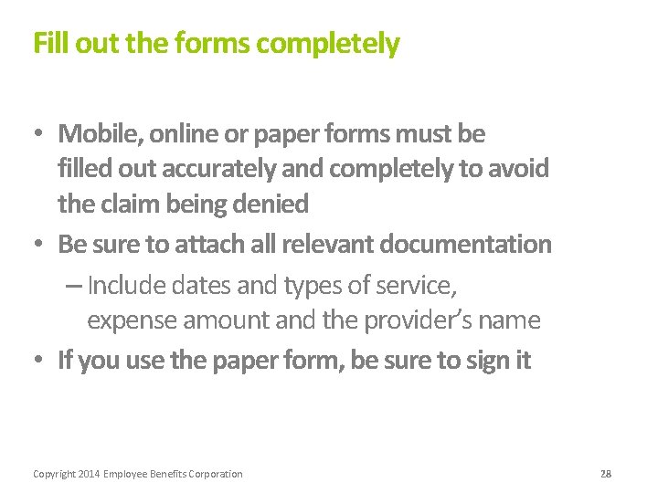 Fill out the forms completely • Mobile, online or paper forms must be filled