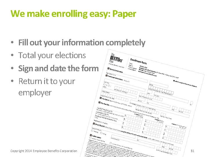 We make enrolling easy: Paper • • Fill out your information completely Total your