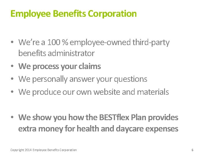 Employee Benefits Corporation • We’re a 100 % employee-owned third-party benefits administrator • We