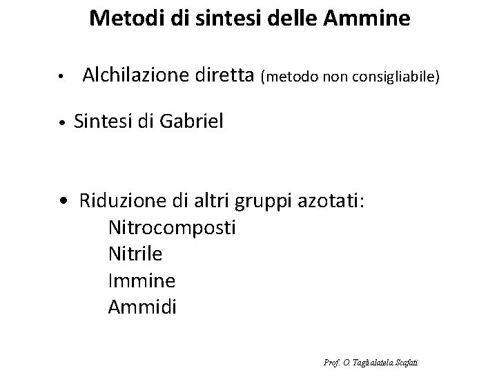 Metodi di sintesi delle Ammine • • Alchilazione diretta (metodo non consigliabile) Sintesi di