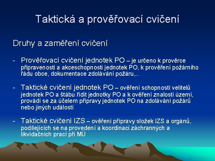 Taktická a prověřovací cvičení Druhy a zaměření cvičení - Prověřovací cvičení jednotek PO –