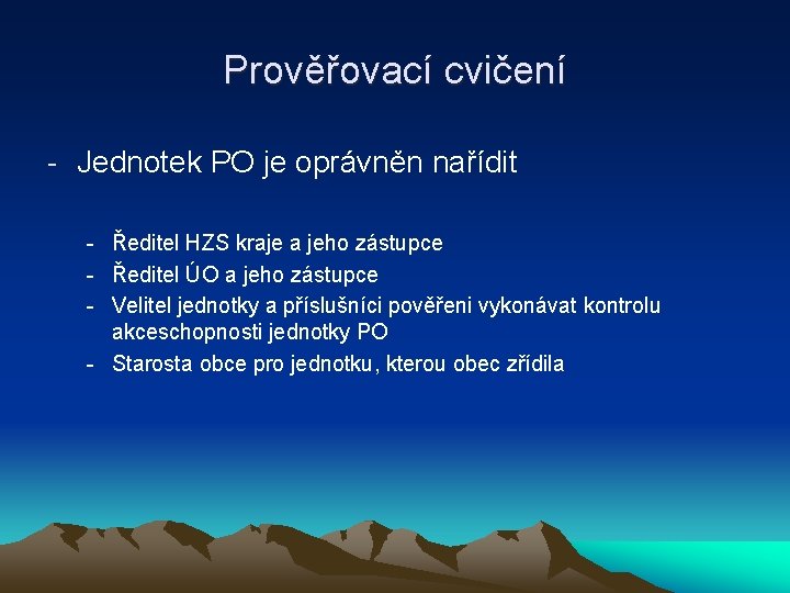 Prověřovací cvičení - Jednotek PO je oprávněn nařídit - Ředitel HZS kraje a jeho