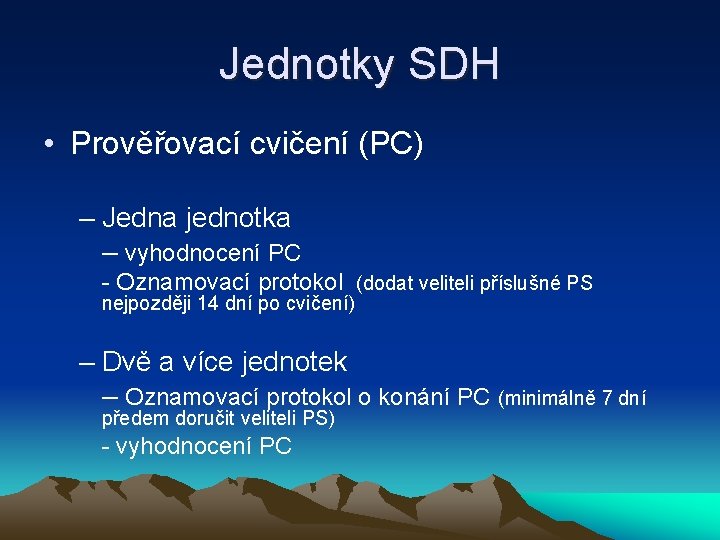 Jednotky SDH • Prověřovací cvičení (PC) – Jedna jednotka – vyhodnocení PC - Oznamovací