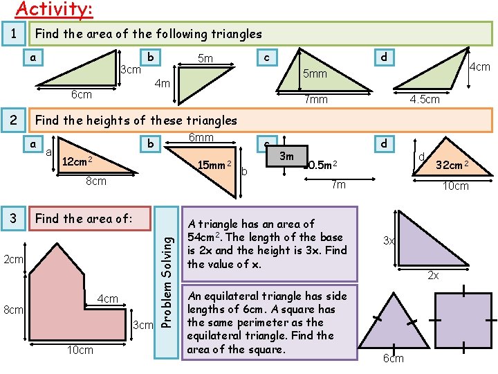 Activity: 1 Find the area of the following triangles a 3 cm b 4