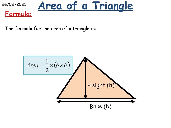 26/02/2021 Formula: Area of a Triangle The formula for the area of a triangle