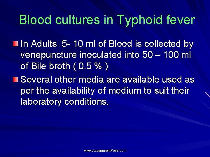 Blood cultures in Typhoid fever In Adults 5 - 10 ml of Blood is