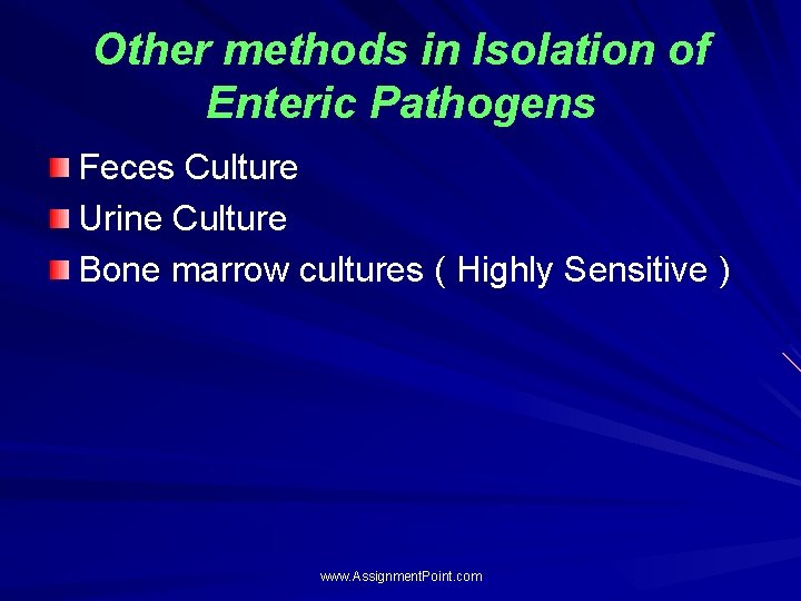 Other methods in Isolation of Enteric Pathogens Feces Culture Urine Culture Bone marrow cultures
