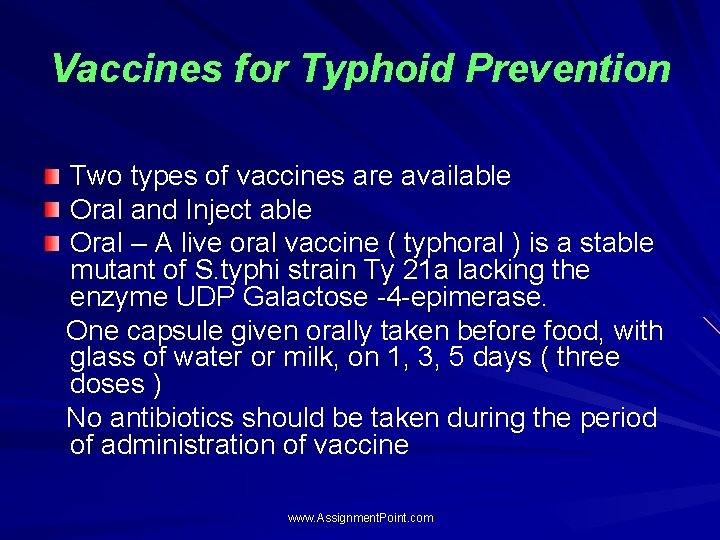 Vaccines for Typhoid Prevention Two types of vaccines are available Oral and Inject able