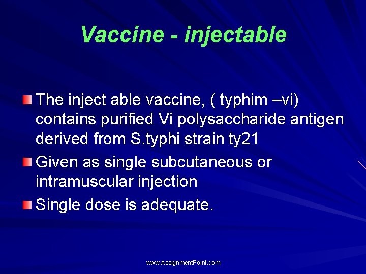Vaccine - injectable The inject able vaccine, ( typhim –vi) contains purified Vi polysaccharide