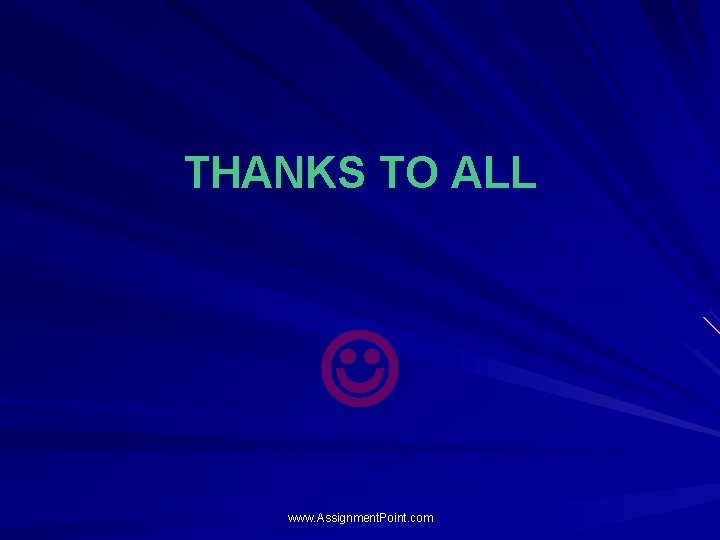 THANKS TO ALL www. Assignment. Point. com 