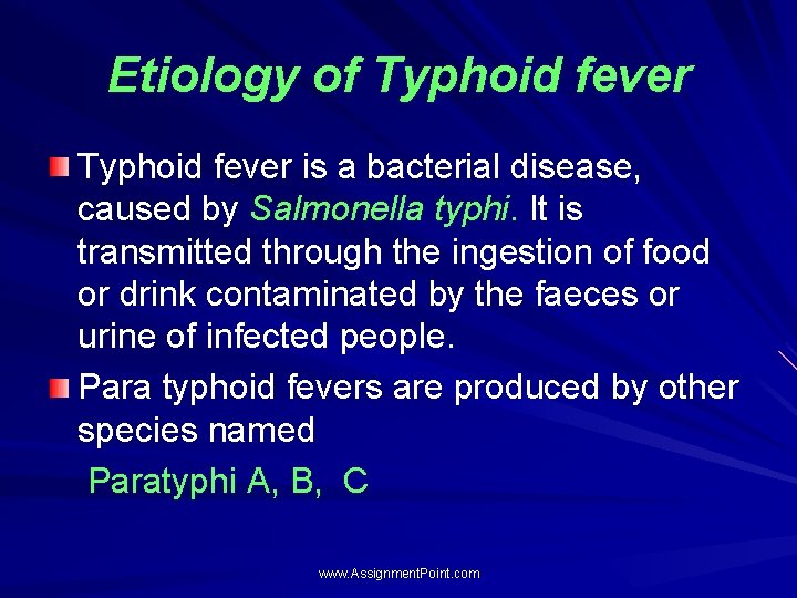 Etiology of Typhoid fever is a bacterial disease, caused by Salmonella typhi. It is