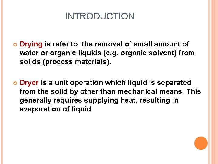 INTRODUCTION Drying is refer to the removal of small amount of water or organic