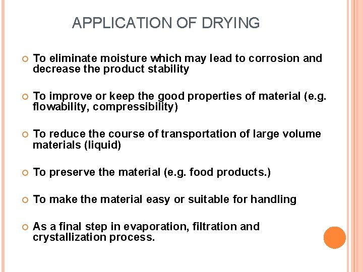 APPLICATION OF DRYING To eliminate moisture which may lead to corrosion and decrease the