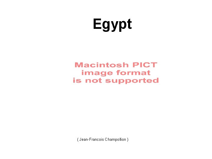 Egypt ( Jean-Francois Champollion ) 