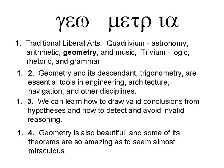  1. Traditional Liberal Arts: Quadrivium - astronomy, arithmetic, geometry, and music; Trivium -