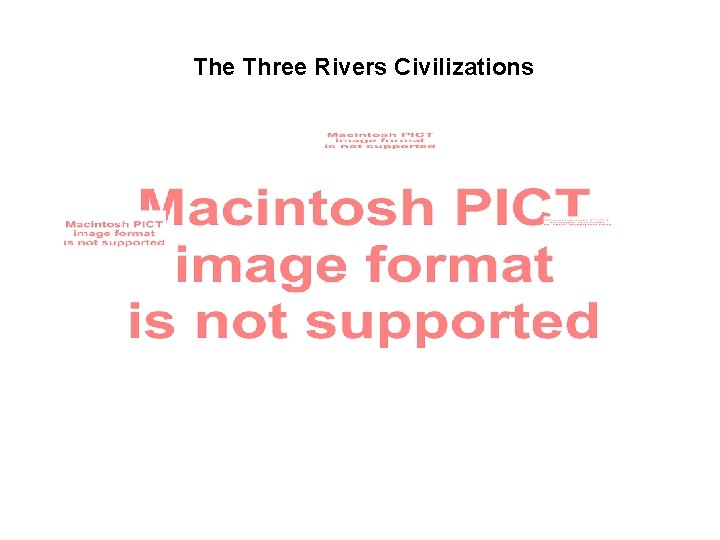 The Three Rivers Civilizations 