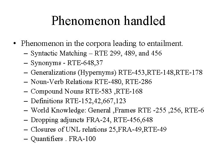 Phenomenon handled • Phenomenon in the corpora leading to entailment. – – – – Phenomenon handled • Phenomenon in the corpora leading to entailment. – – – –