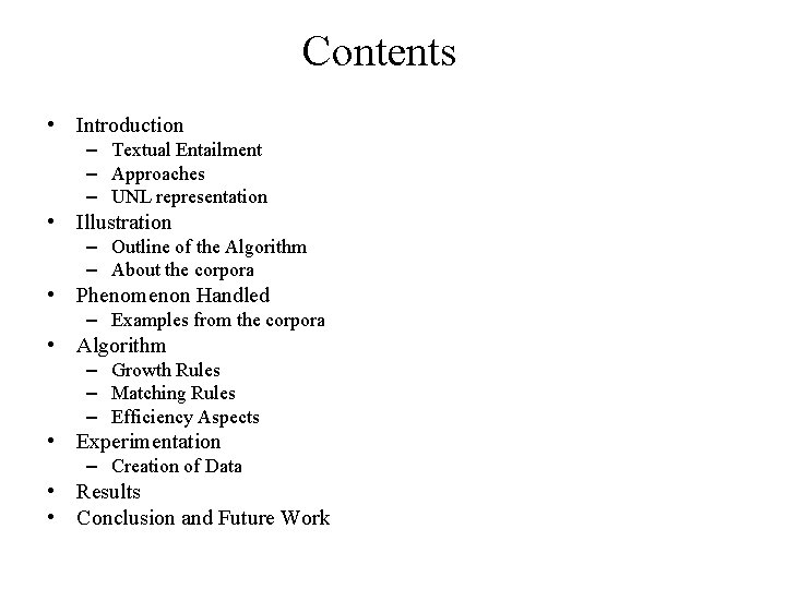 Contents • Introduction – Textual Entailment – Approaches – UNL representation • Illustration – Contents • Introduction – Textual Entailment – Approaches – UNL representation • Illustration –