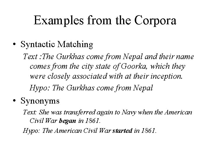 Examples from the Corpora • Syntactic Matching Text : The Gurkhas come from Nepal Examples from the Corpora • Syntactic Matching Text : The Gurkhas come from Nepal