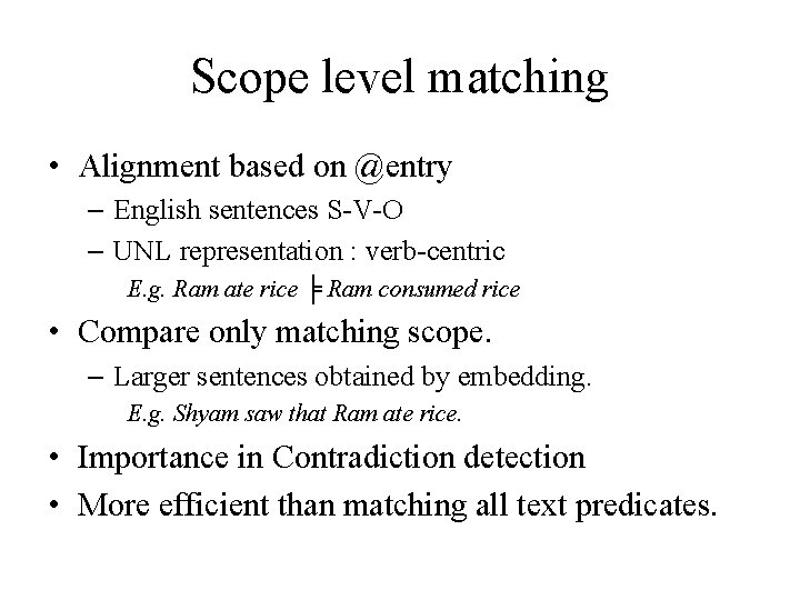 Scope level matching • Alignment based on @entry – English sentences S-V-O – UNL Scope level matching • Alignment based on @entry – English sentences S-V-O – UNL