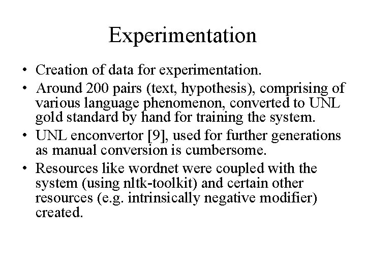 Experimentation • Creation of data for experimentation. • Around 200 pairs (text, hypothesis), comprising Experimentation • Creation of data for experimentation. • Around 200 pairs (text, hypothesis), comprising