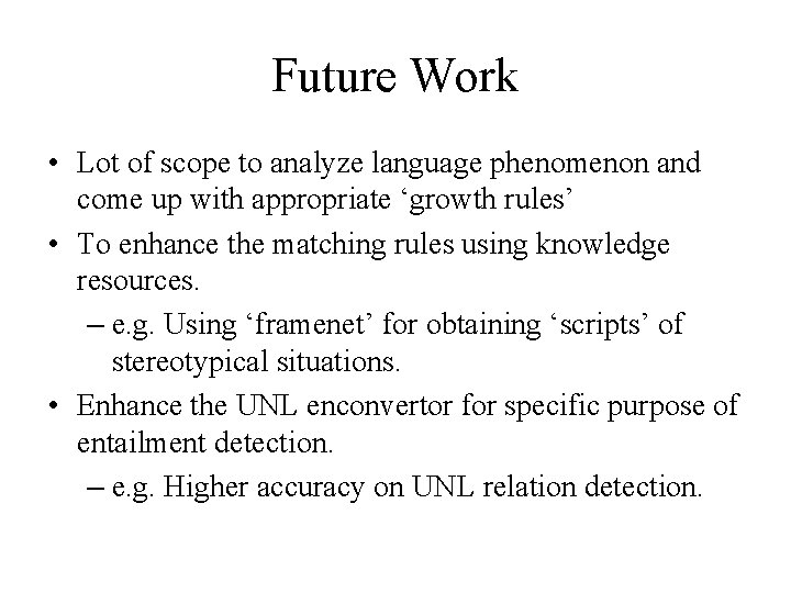 Future Work • Lot of scope to analyze language phenomenon and come up with Future Work • Lot of scope to analyze language phenomenon and come up with