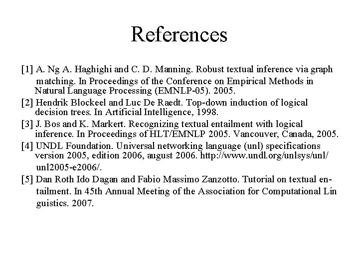 References [1] A. Ng A. Haghighi and C. D. Manning. Robust textual inference via