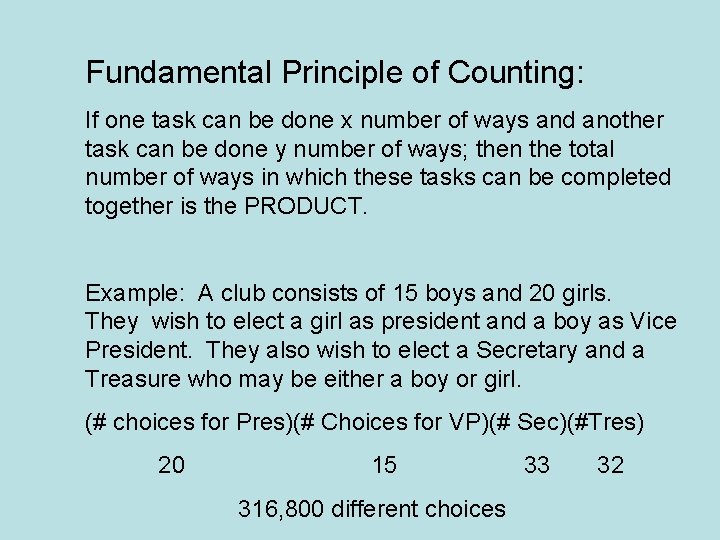 Fundamental Principle of Counting: If one task can be done x number of ways