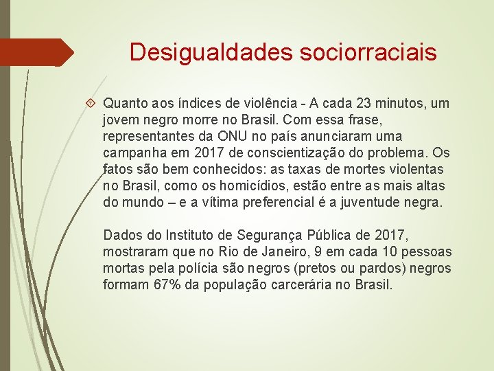 Desigualdades sociorraciais Quanto aos índices de violência - A cada 23 minutos, um jovem