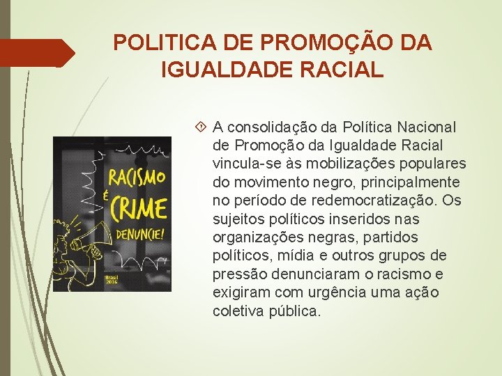 POLITICA DE PROMOÇÃO DA IGUALDADE RACIAL A consolidação da Política Nacional de Promoção da