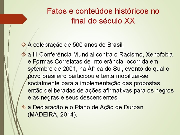 Fatos e conteúdos históricos no final do século XX A celebração de 500 anos