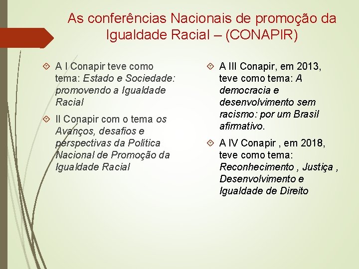 As conferências Nacionais de promoção da Igualdade Racial – (CONAPIR) A I Conapir teve