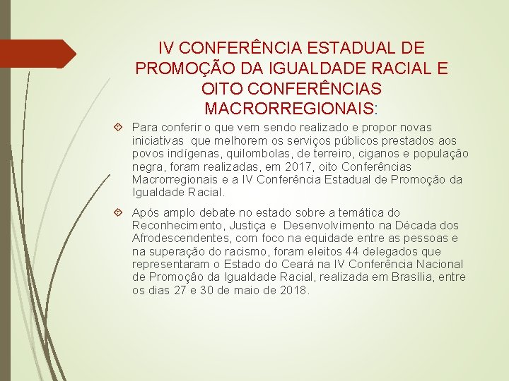 IV CONFERÊNCIA ESTADUAL DE PROMOÇÃO DA IGUALDADE RACIAL E OITO CONFERÊNCIAS MACRORREGIONAIS: Para conferir