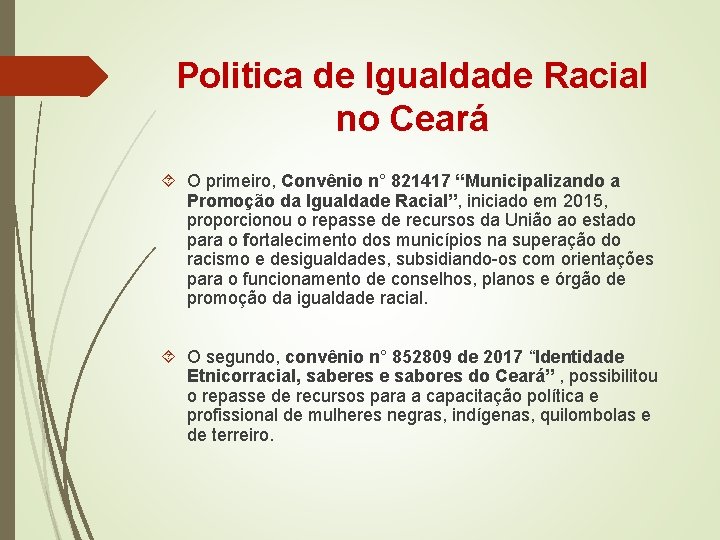 Politica de Igualdade Racial no Ceará O primeiro, Convênio n° 821417 “Municipalizando a Promoção