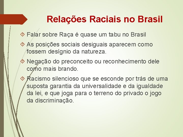 Relações Raciais no Brasil Falar sobre Raça é quase um tabu no Brasil As