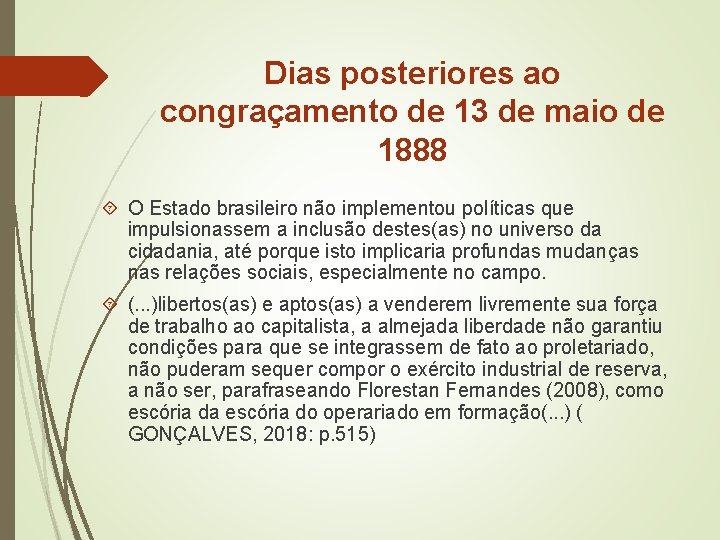 Dias posteriores ao congraçamento de 13 de maio de 1888 O Estado brasileiro não