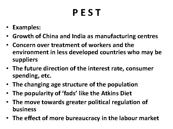 PEST • Examples: • Growth of China and India as manufacturing centres • Concern